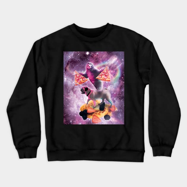 Space Pizza Sloth On Pug Unicorn On Waffles Crewneck Sweatshirt by Random Galaxy